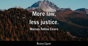 Marcus Tullius Cicero — More law, less justice.