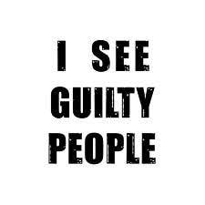 I See Guilty People — a wry commentary on the presumption of guilt in the adversarial system.