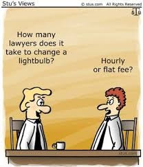 Cartoon — 'How many lawyers does it take to change a lightbulb?' 'Hourly or flat fee?'