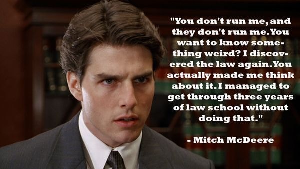 Mitch McDeere (The Firm) — You don't run me, and they don't run me. I discovered the law again. I managed to get through three years of law school without doing that.